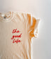 The Good Life Tee - ADULT