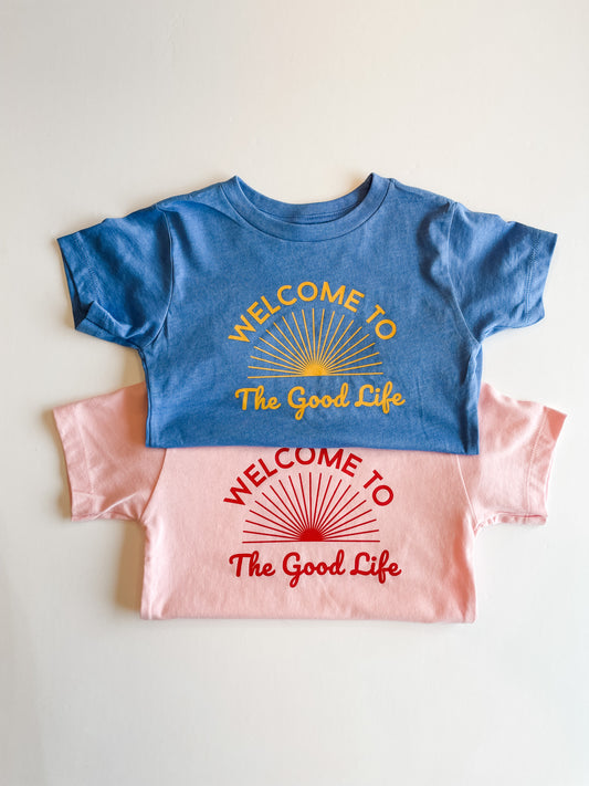 Welcome to the Good Life Tee